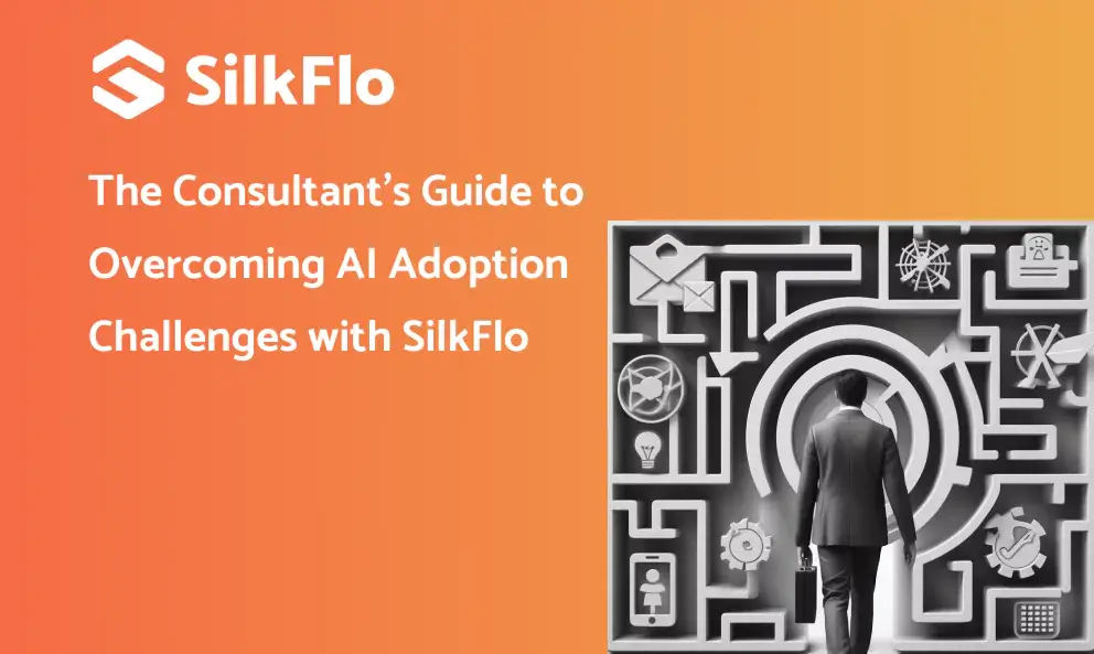 Read more about the article The Consultant’s Guide to Overcoming AI Adoption Challenges with Silkflo